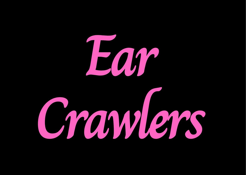 Ear Crawlers